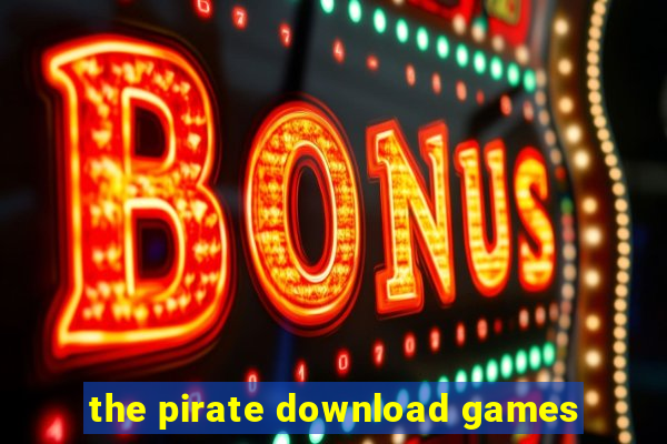 the pirate download games